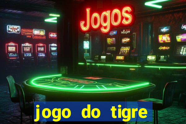 jogo do tigre plataforma chinesa